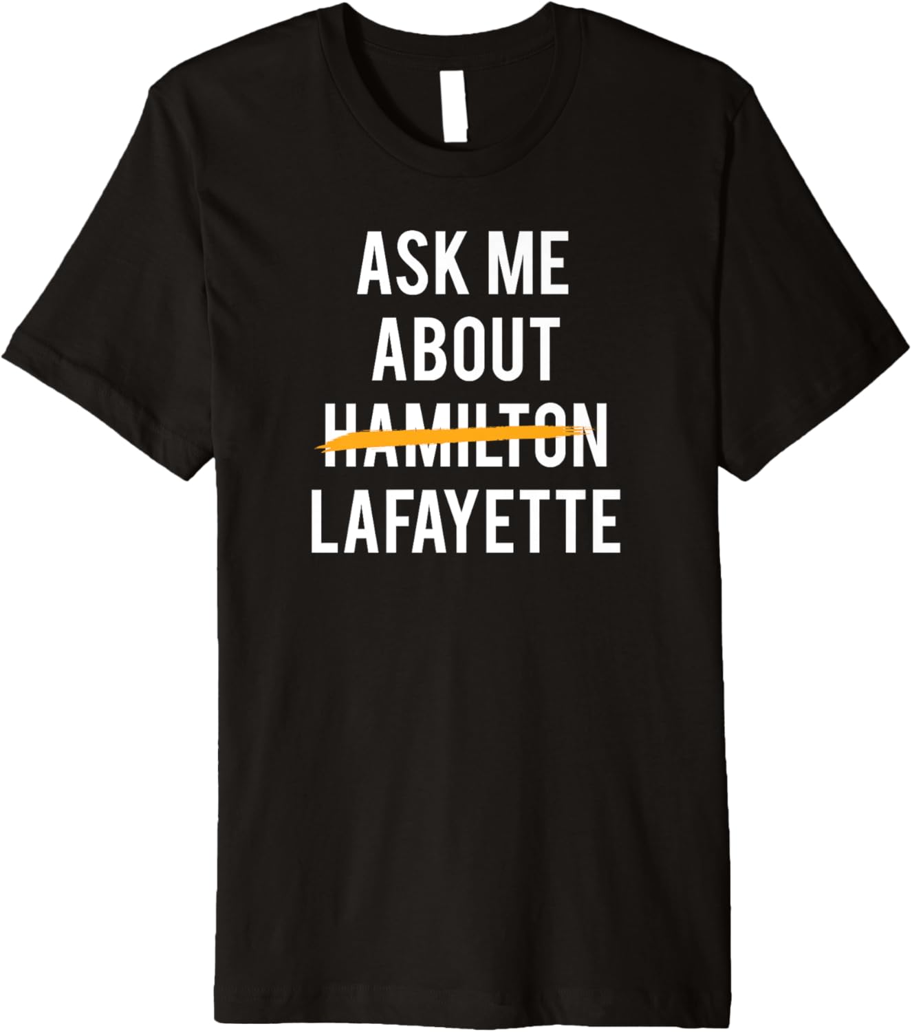 Ask Me about Lafayette Historical Vintage Premium T-Shirt