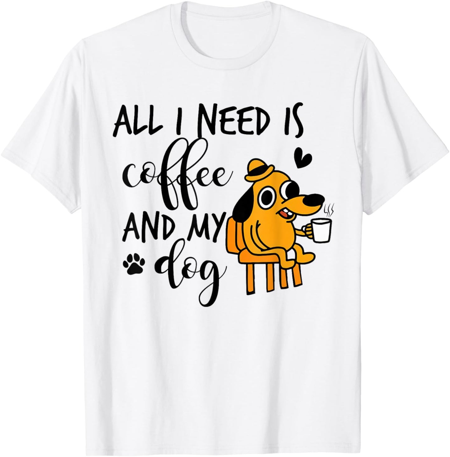 All I Need Is Coffee and My Dog Funny Pet Lover Coffee T-Shirt for Men Women