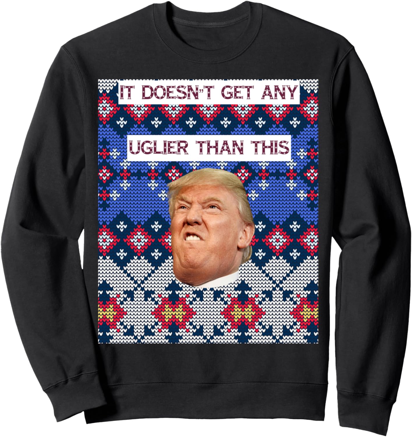 Anti Trump Ugly Christmas Sweatshirt: Doesn't Get Any Uglier Sweatshirt
