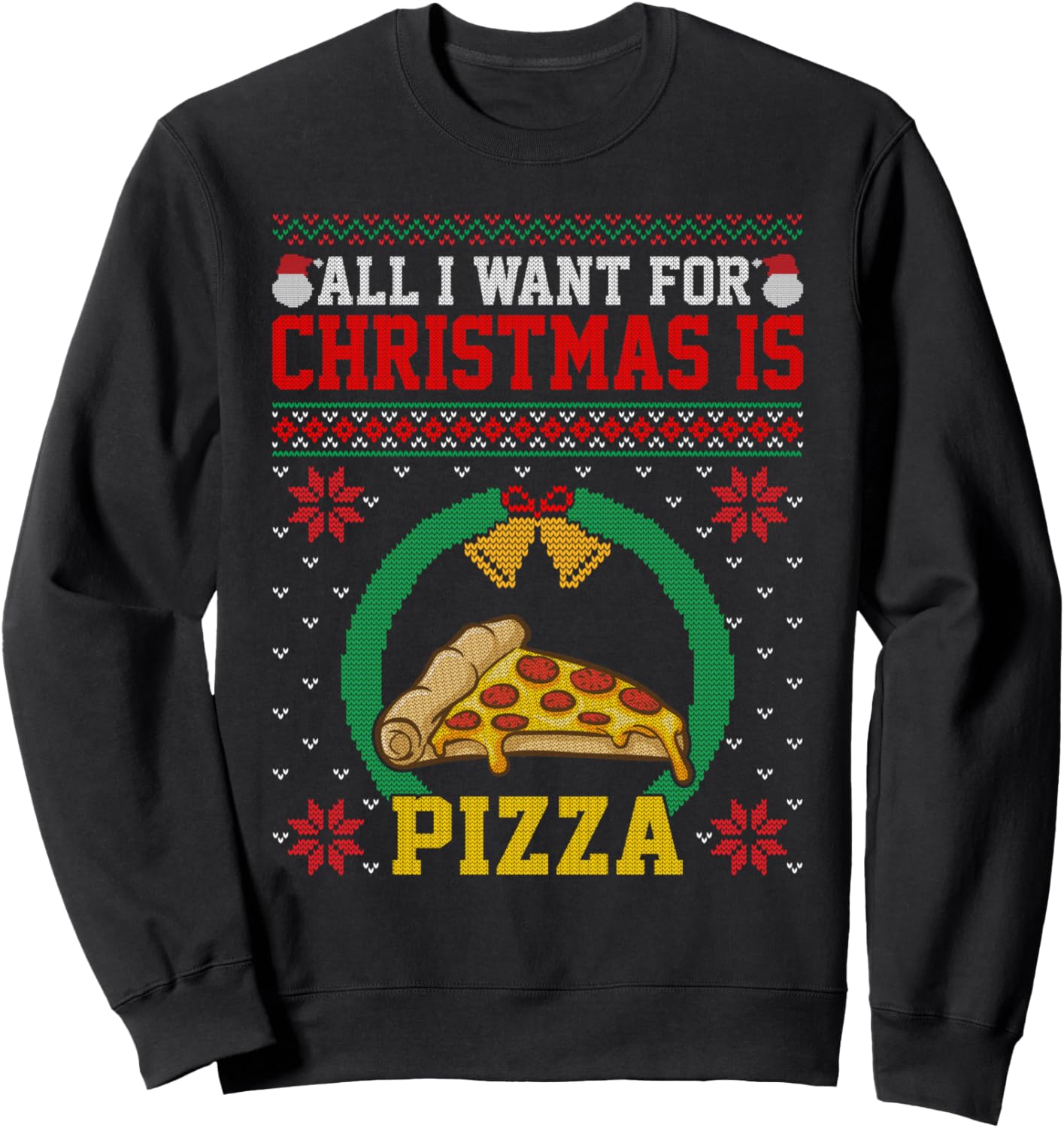 All I Want Funny Xmas Is Pizza Lover Ugly Christmas Sweater Sweatshirt