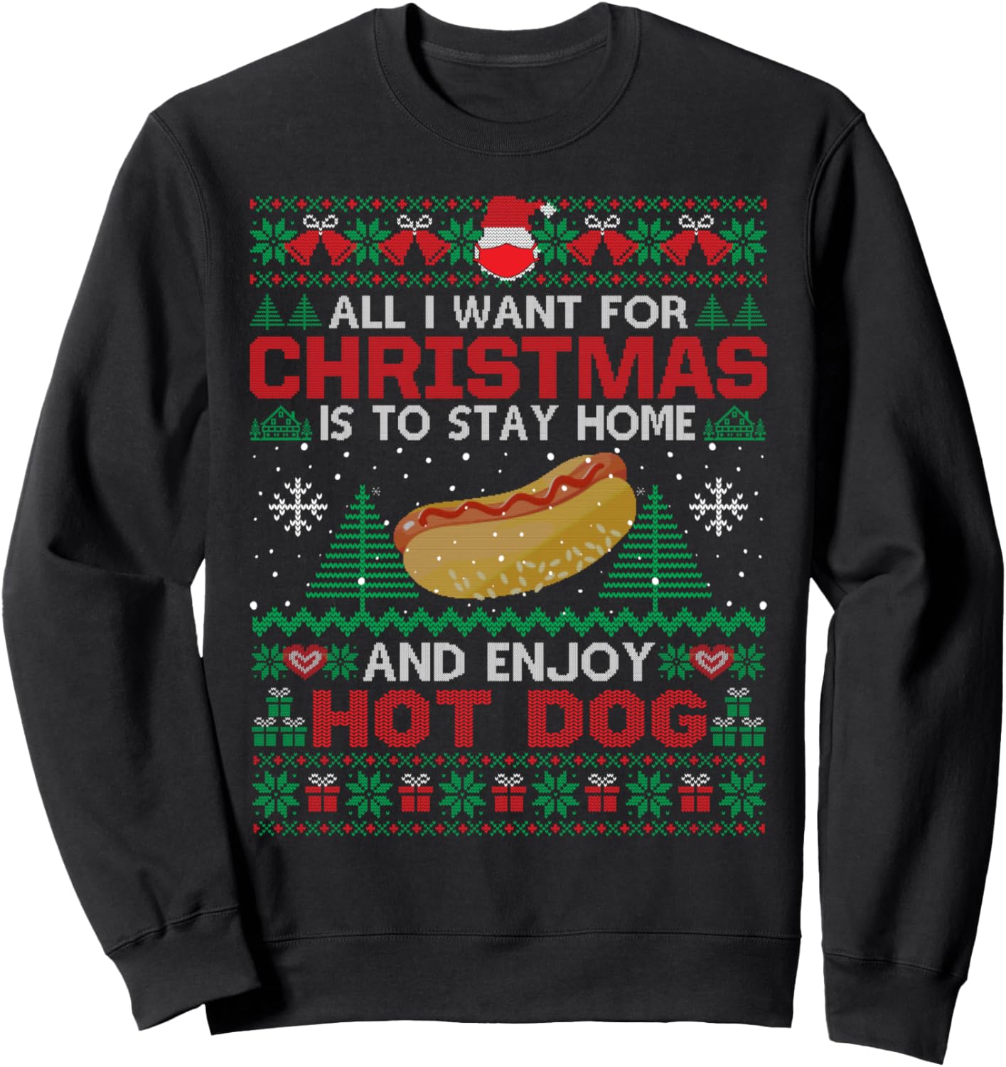 All I Want Is To Stay Home And Enjoy Hot Dog Ugly Christmas Sweatshirt