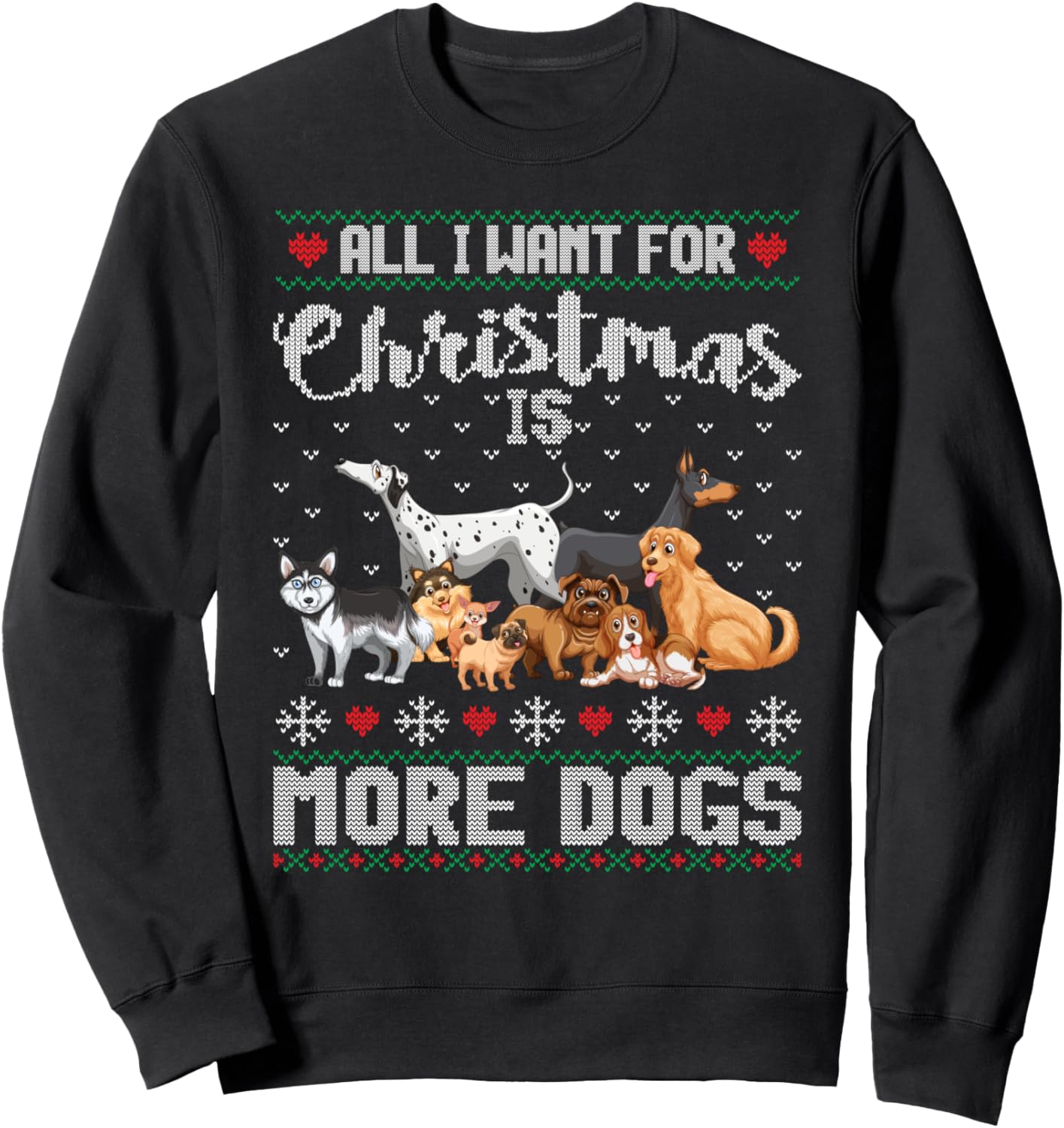 All I Want For Christmas Is More Dogs Ugly Xmas Sweater Gift Sweatshirt