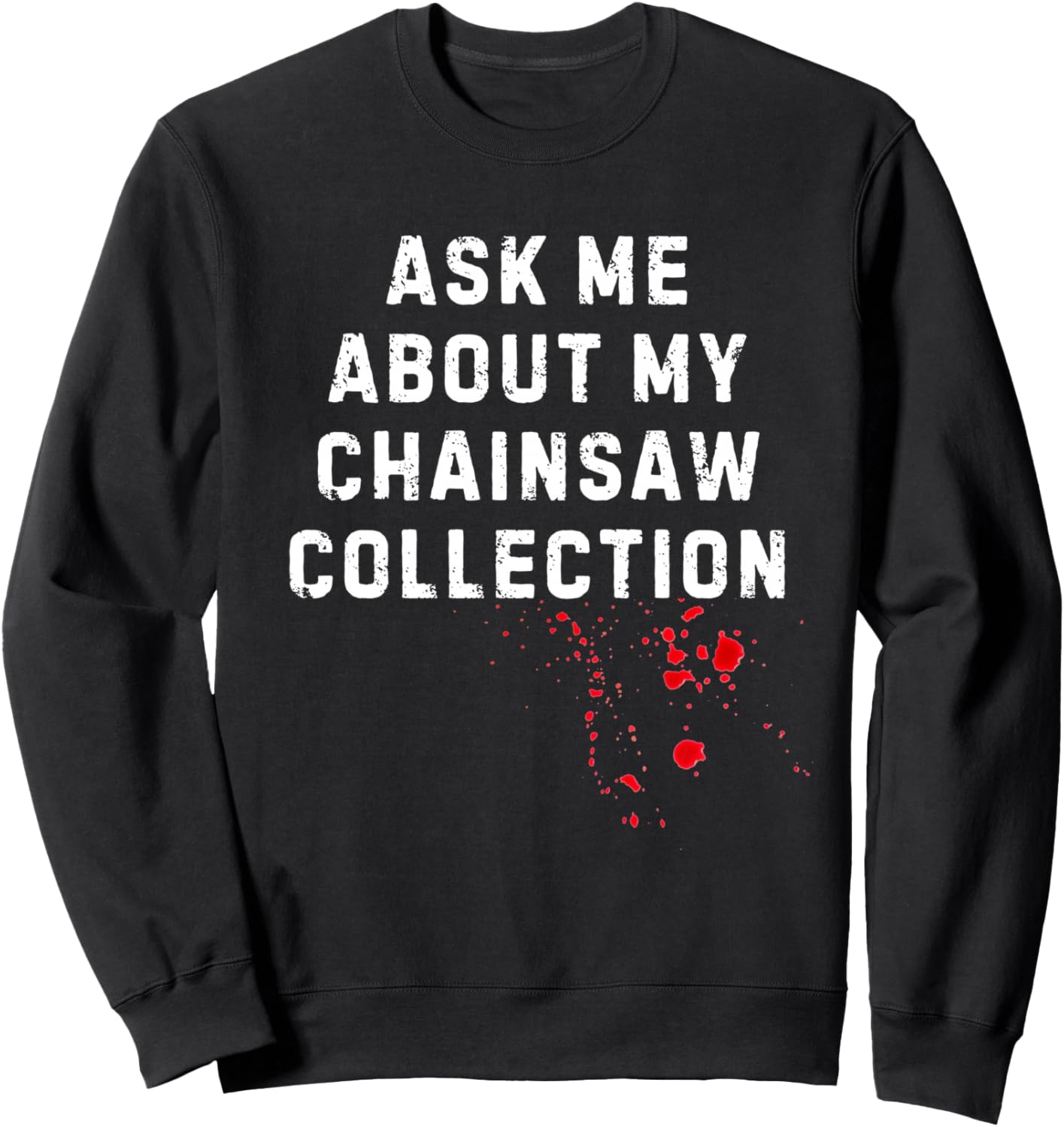 Ask Me About My Chainsaw Collection Halloween Sweatshirt