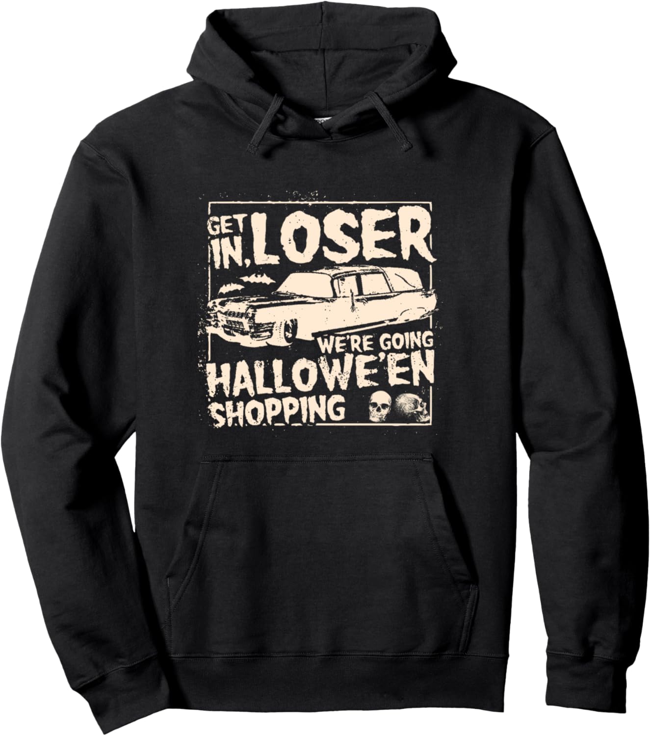 Get In Loser We're Going Halloween Shopping Funny Pullover Hoodie