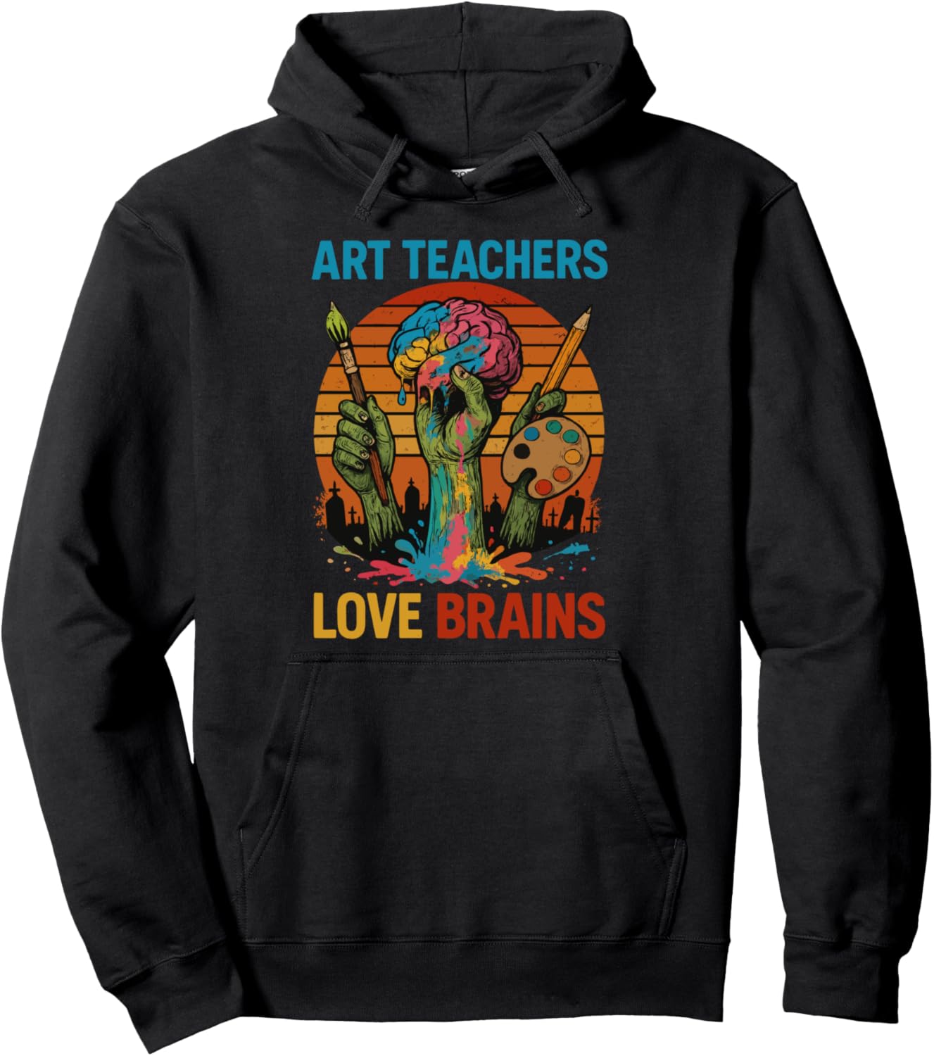 Art Teachers Love Brains Funny Halloween Pun Pullover Hoodie