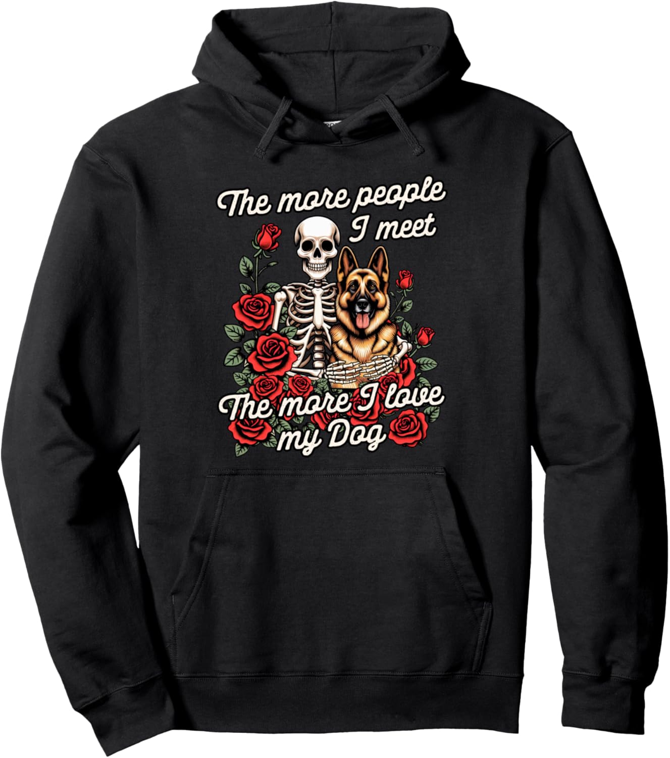 German Shepherd The More People I Meet More I Love My Dog Pullover Hoodie