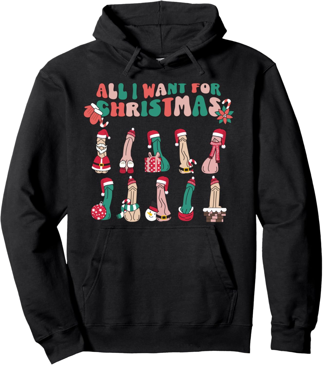 All I Want For Christmas Ugly Dirty X-Mas Pride Pullover Hoodie