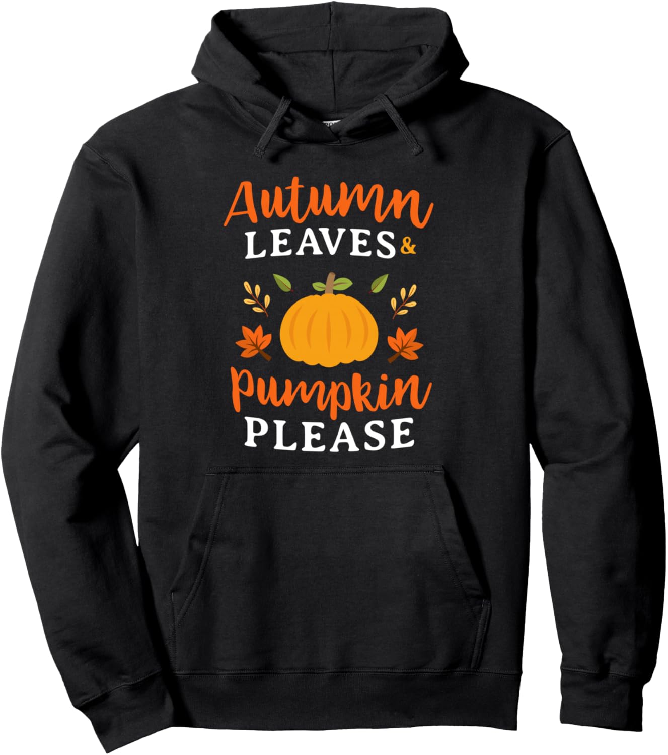Autumn Leaves & Pumpkin Please Shirt - Fall Halloween Pullover Hoodie