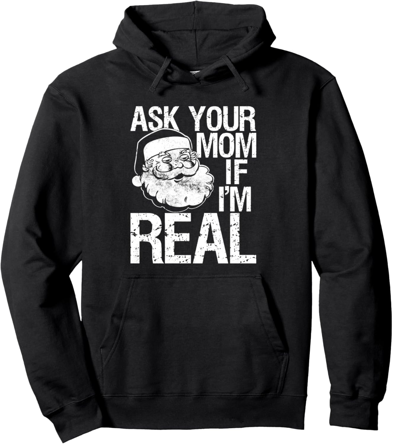 Ask Your Mom If I'm Real, Funny Santa Christmas Festive Xmas Pullover Hoodie
