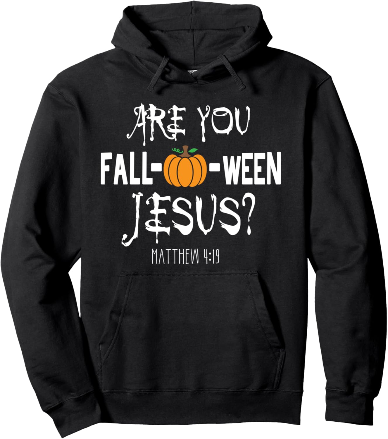 Are you Fall-o-ween Jesus Matthew Halloween Christian Faith Pullover Hoodie