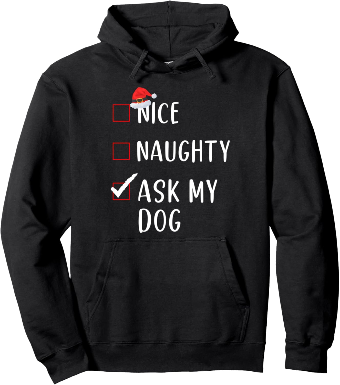 Ask My Dog Nice Naughty List Funny Xmas Pullover Hoodie