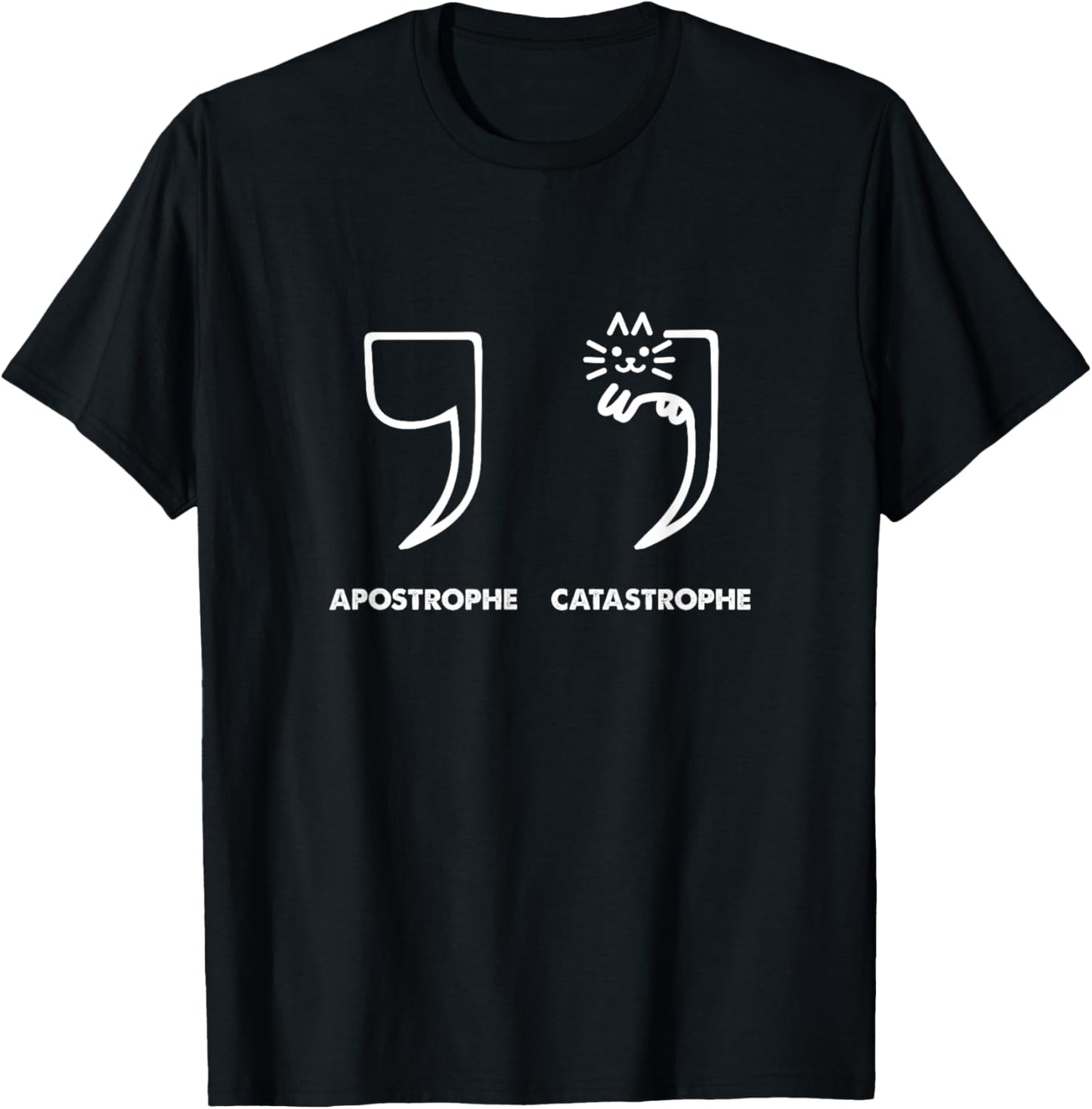 Apostrophe Catastrophe Funny Cat Kitten Kitty Pet Owner Men Women Girls Kids T-Shirt