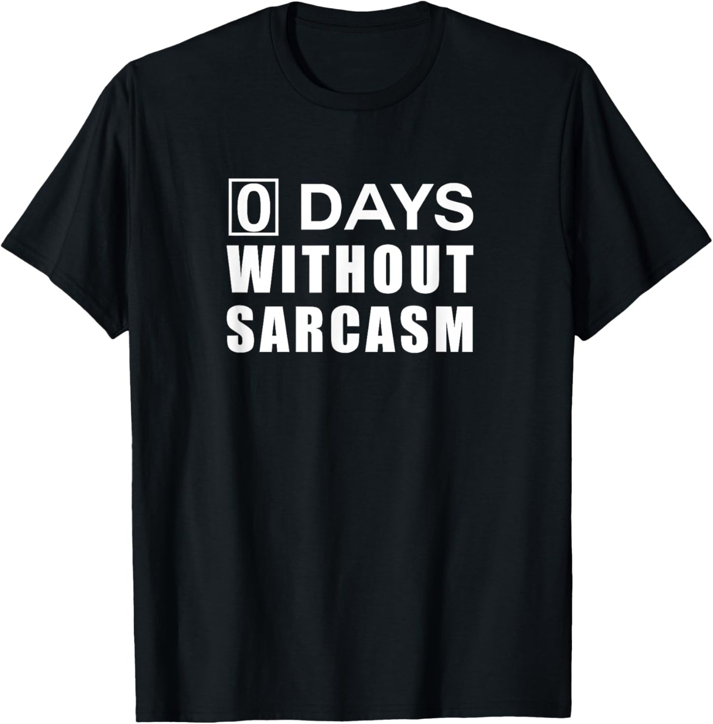 0 Days Without Sarcasm T-Shirt T-Shirt