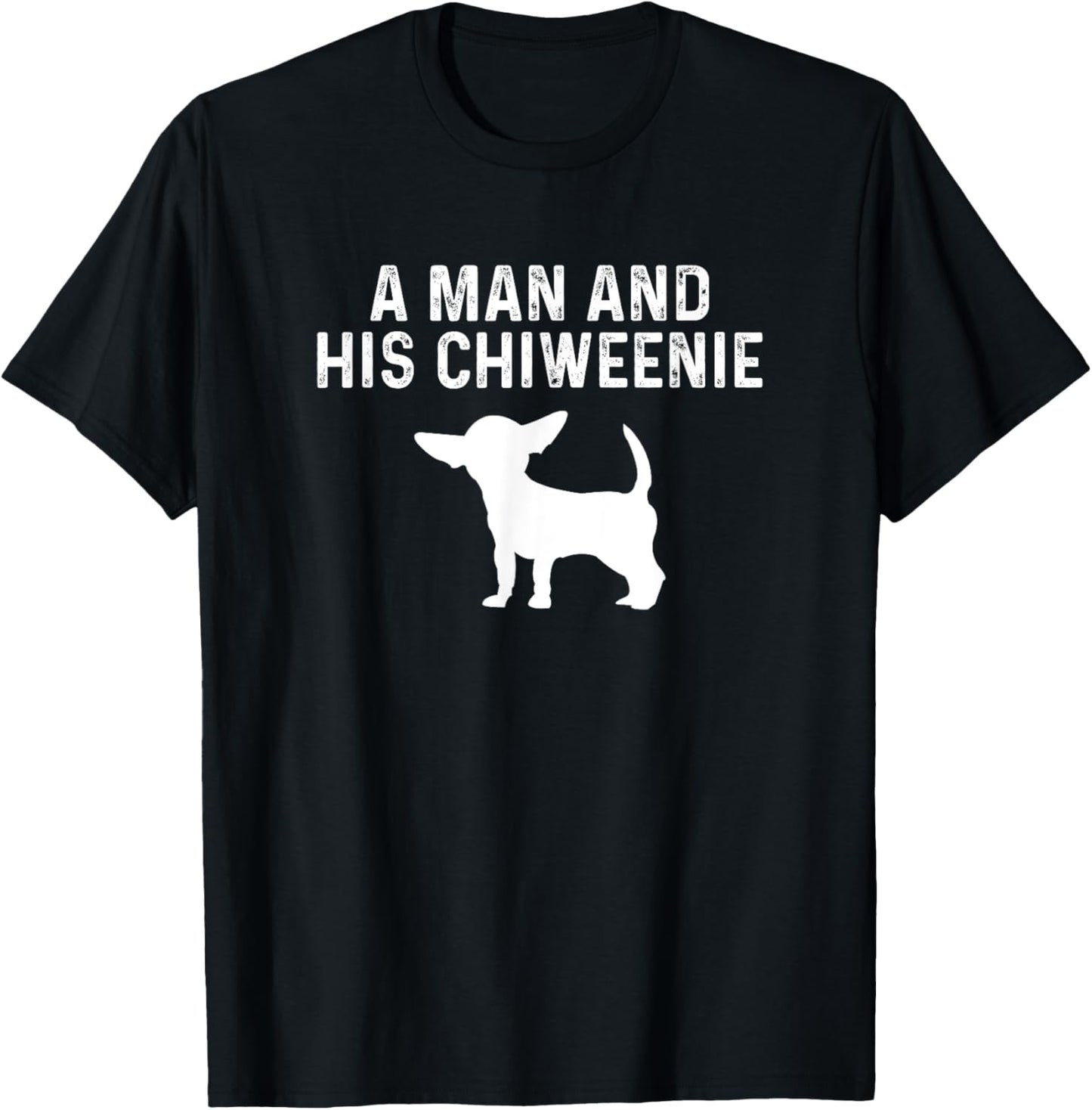 A Man And His Chiweenie, Chiweenie Dog Owner Dad T-Shirt