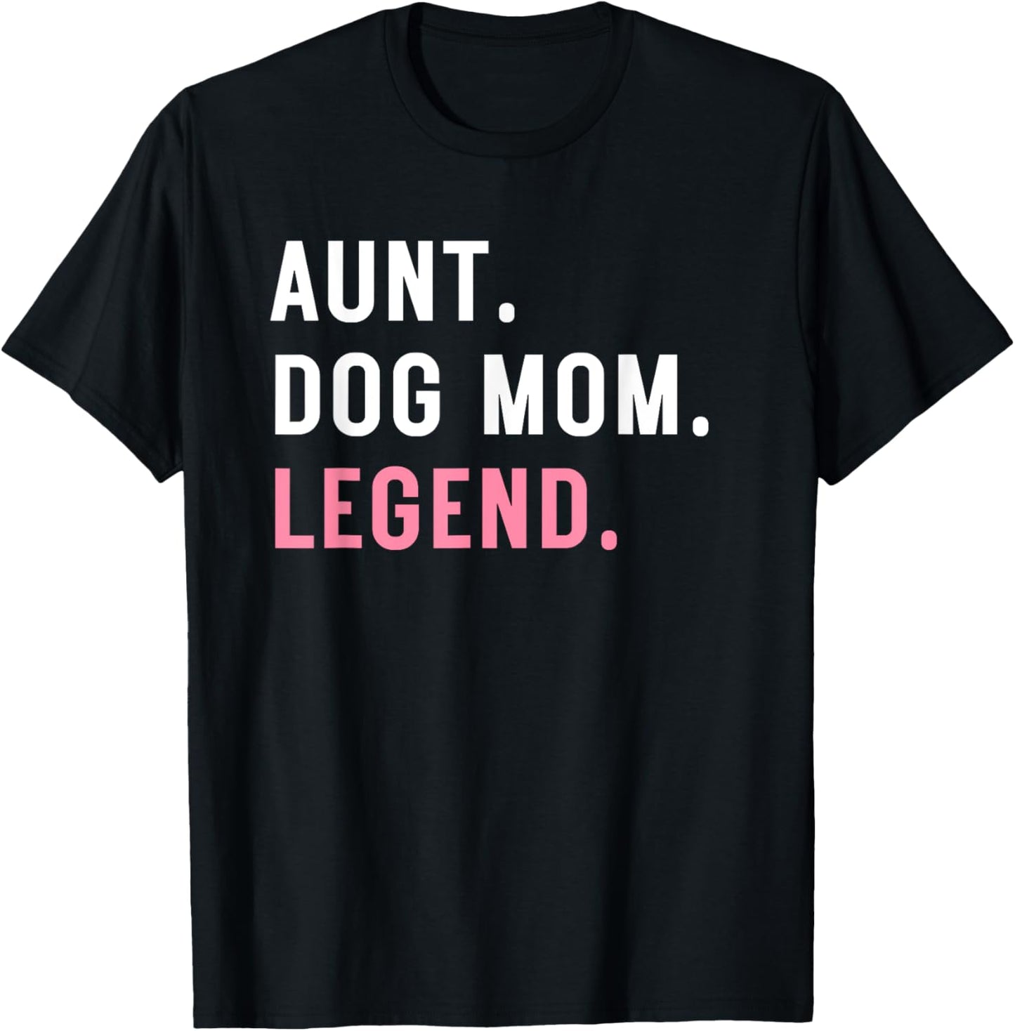Aunt Dog Mom Legend Auntie Family T-Shirt