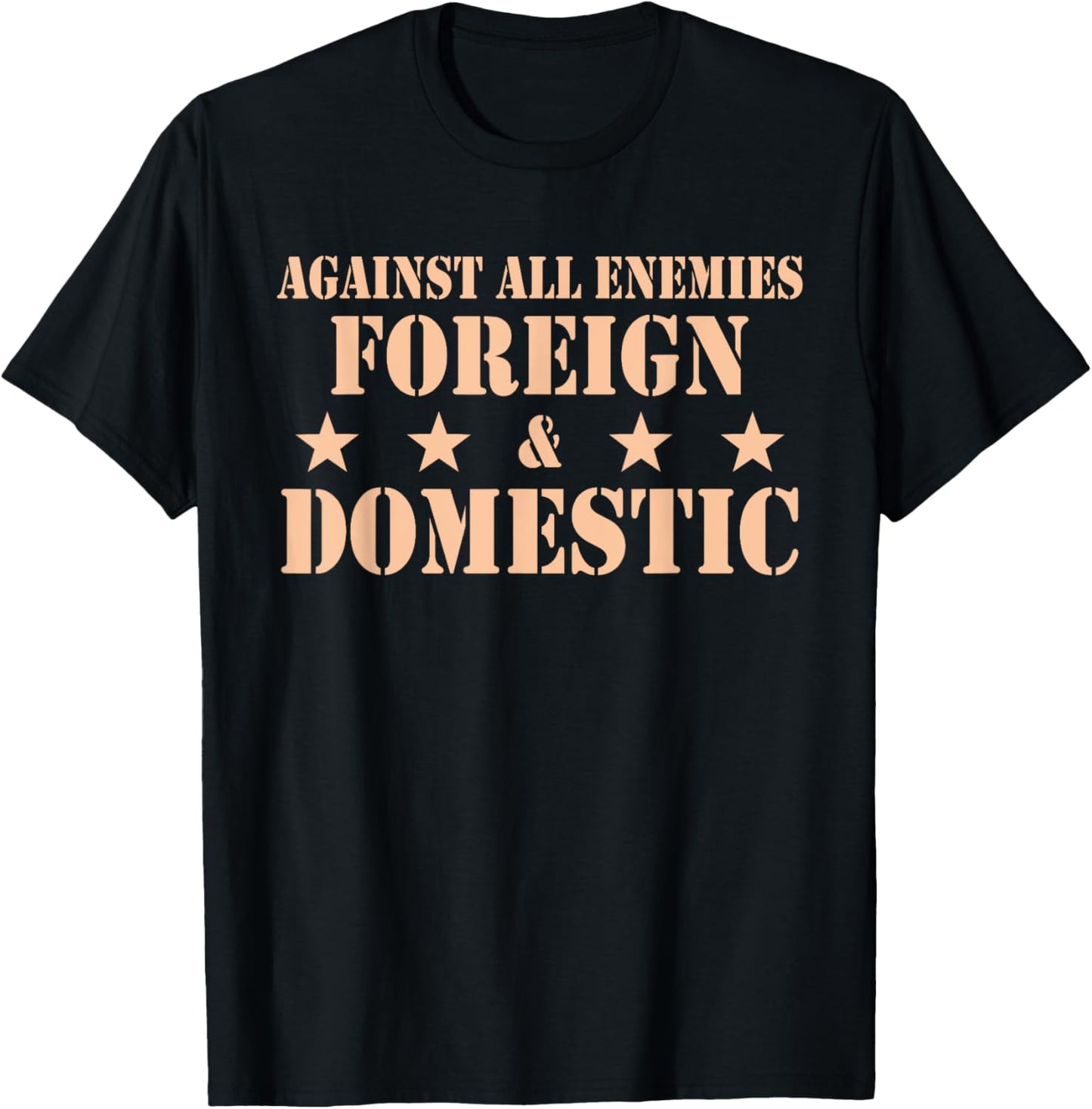 Against All Enemies Foreign & Domestic Apparel T-Shirt