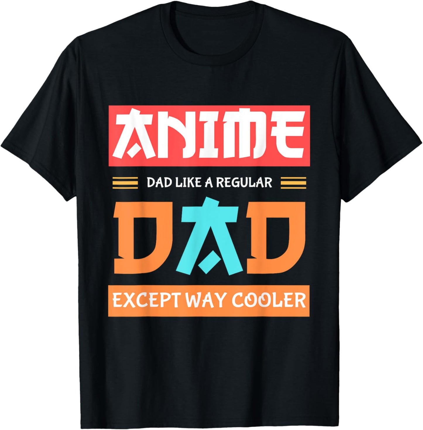 Anime Otaku Funny Father's Day Anime Dad Except Way Cooler T-Shirt