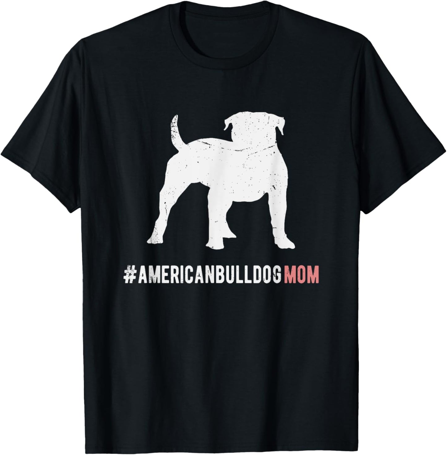 American Bulldog Dog Mom Gift For Women American Bulldog Dog T-Shirt