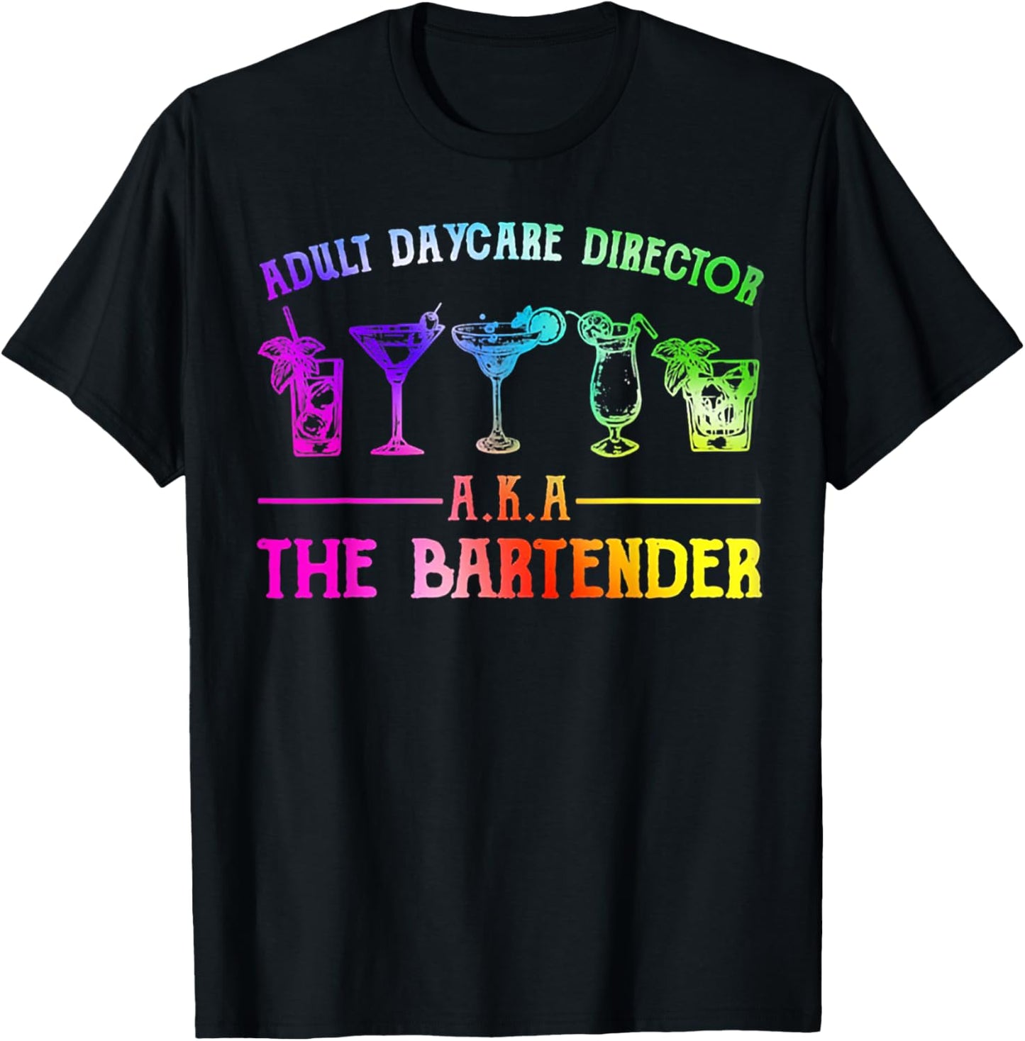 Adult Daycare Director Aka The Bartender T-Shirt