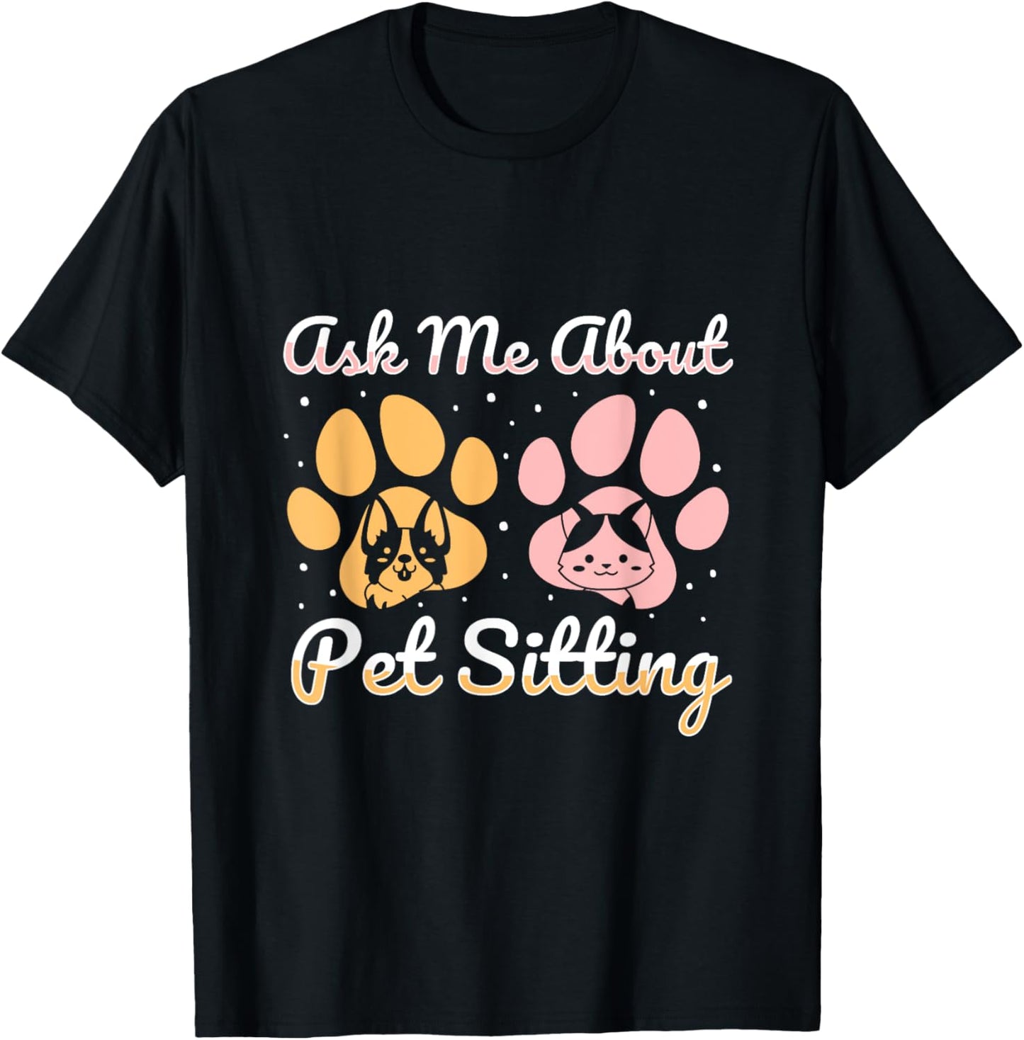 Ask Me About Pet Sitting pet sitter T-Shirt