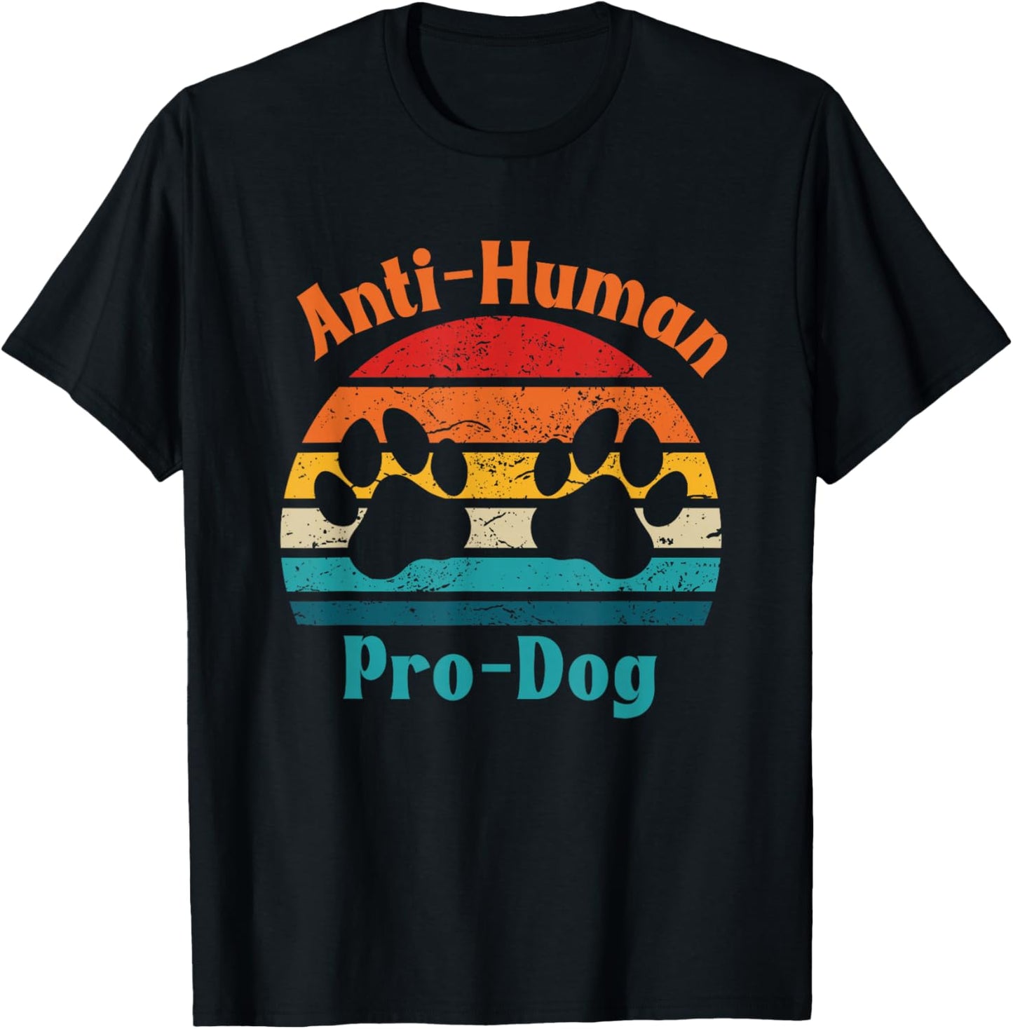Anti Human Pro Dog dog mom owner, Dog human Friendship T-Shirt