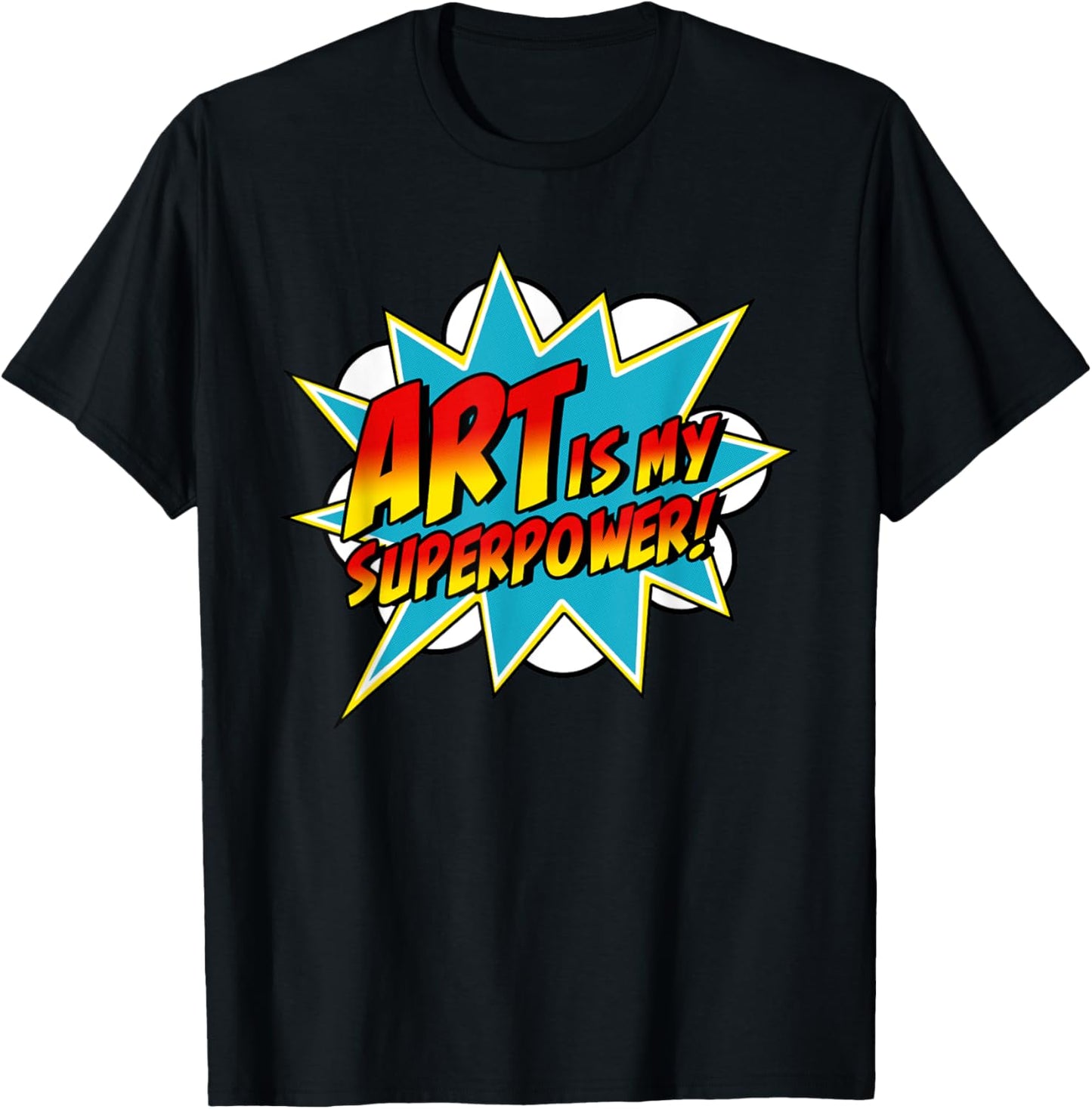 Art Is My Superpower | Comic Artist Art Teacher Superhero T-Shirt for Men Women Girls Kids