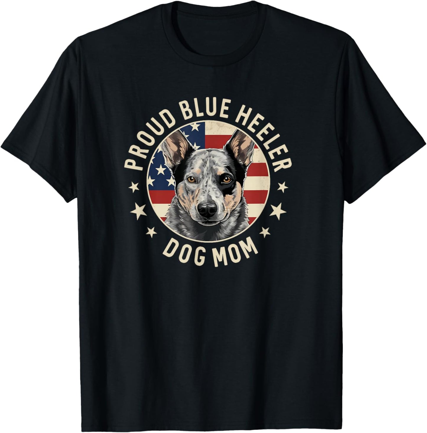 Australian Cattle Dog, American Flag Proud Blue Heeler Mom T-Shirt