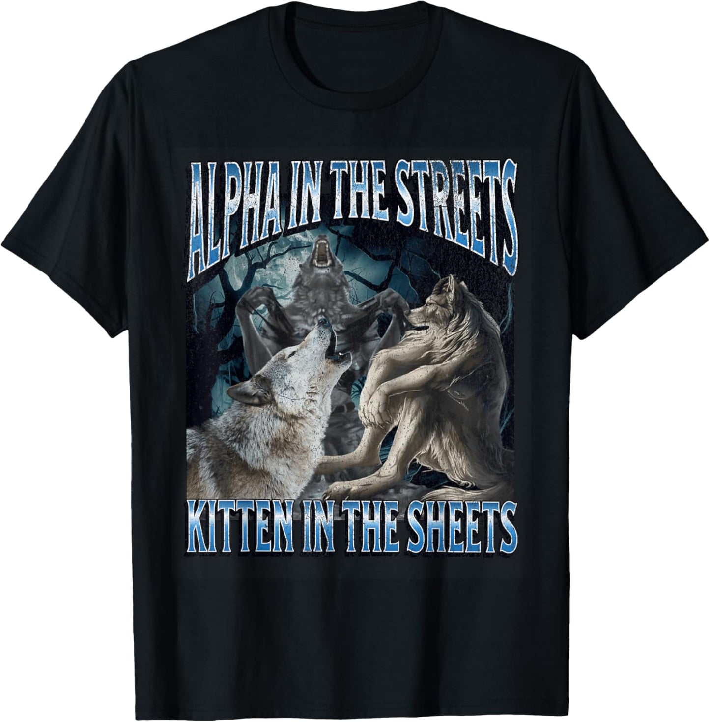Alpha In The Streets Kitten Funny Werewolf Wolf Meme T-Shirt