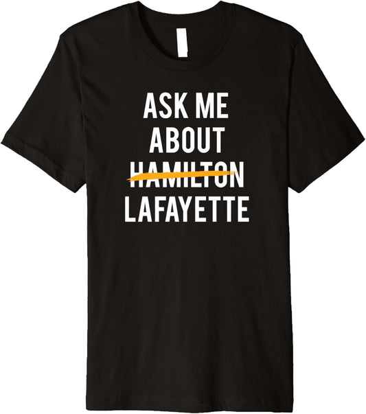 Ask Me about Lafayette Historical Vintage Premium T-Shirt