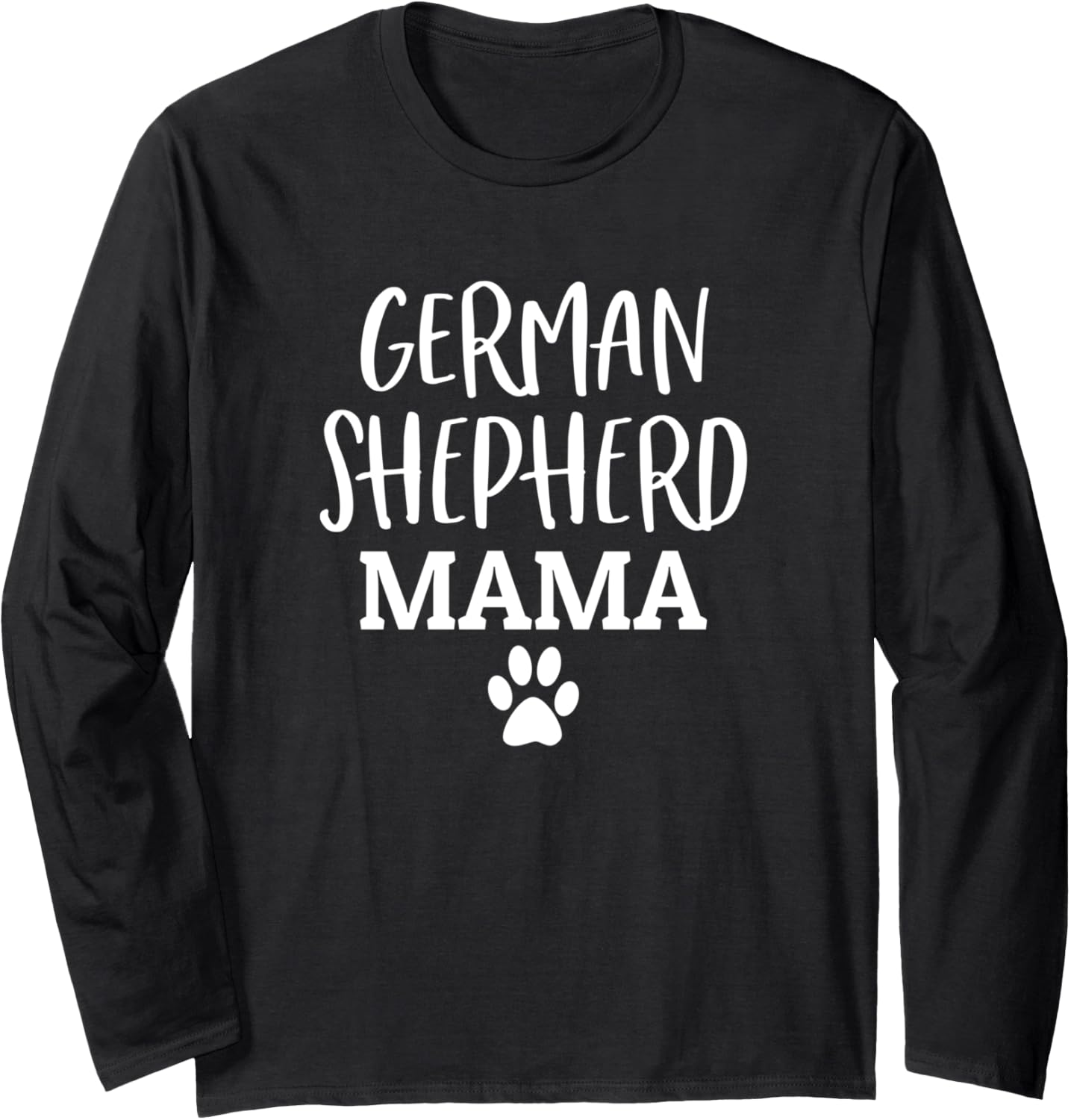 German Shepherd Mama German Shepherd Mom Funny Dog Mom Gift Long Sleeve T-Shirt