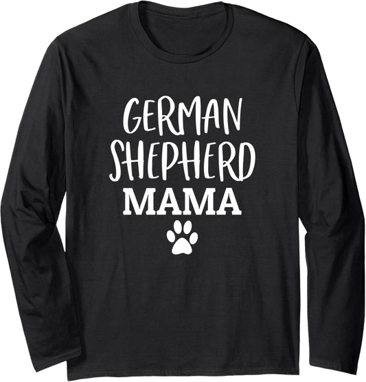 German Shepherd Mama German Shepherd Mom Funny Dog Mom Gift Long Sleeve T-Shirt