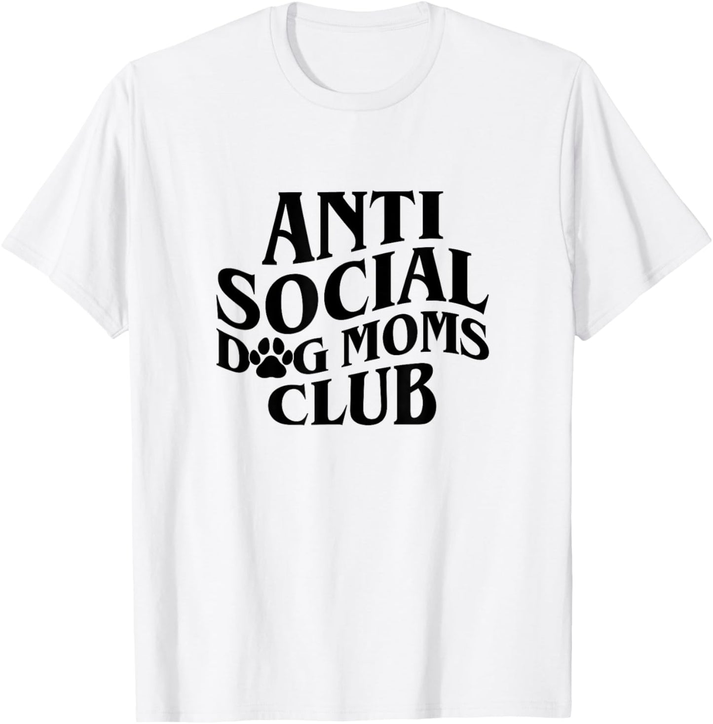 Anti Social Dog Moms Club Introvert Dog Mom Dog Lover T-Shirt
