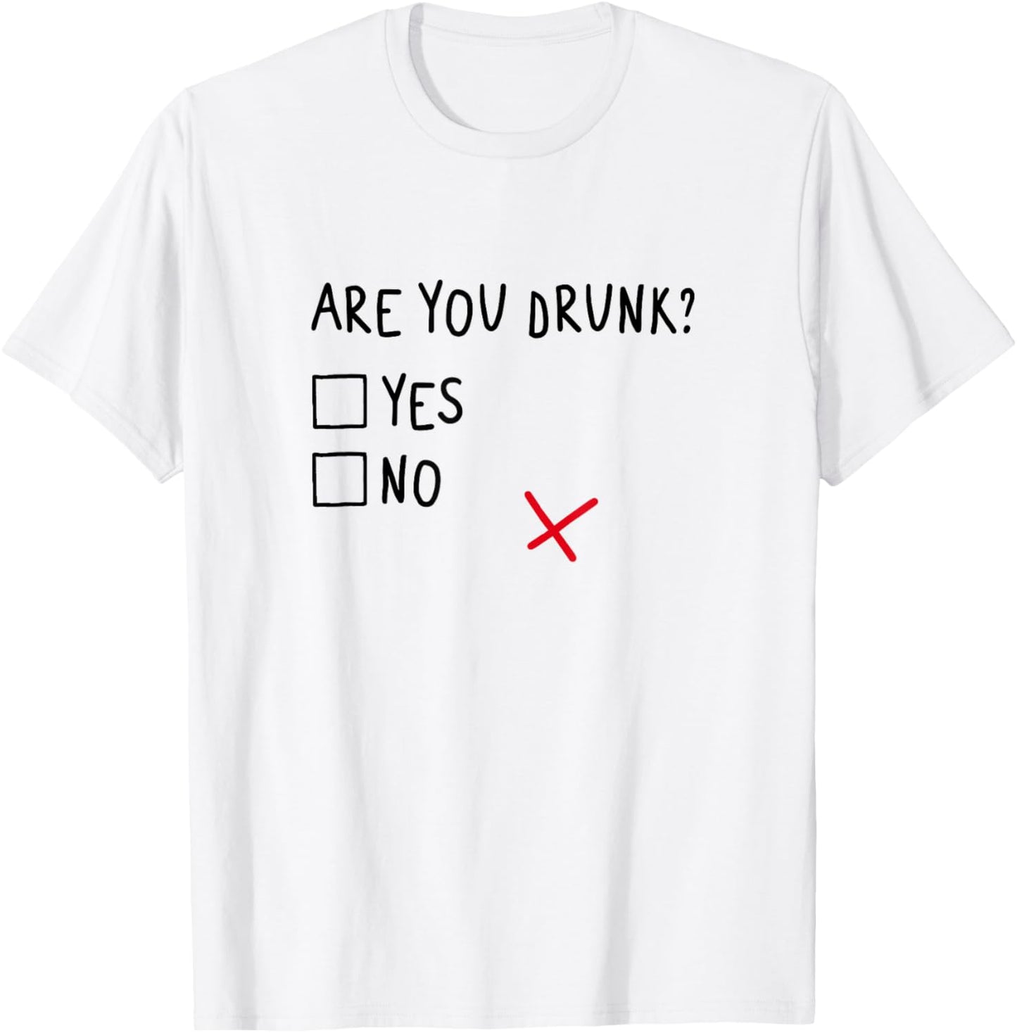 Are you drunk? Yes or No. Funny and Cool T-Shirt
