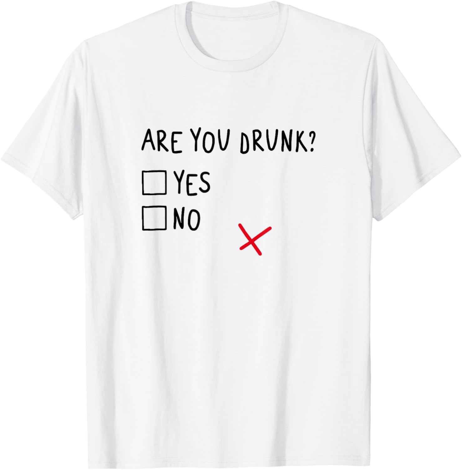 Are you drunk? Yes or No. Funny and Cool T-Shirt