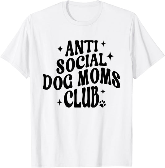 Anti-Social Dog Mom Club Dog Lover Owner Retro Mother's Day Men Women T-Shirt