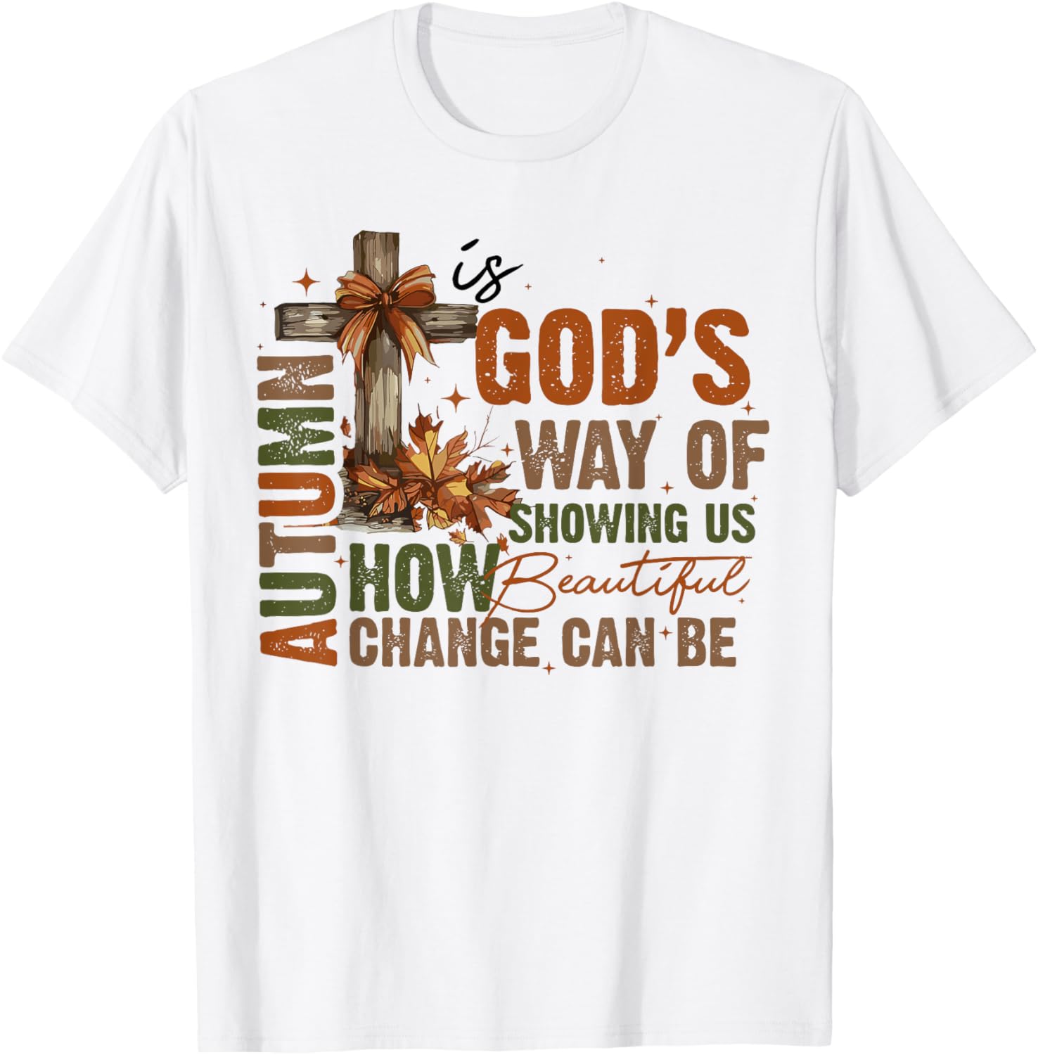 Autumn Is God's Way Of Showing US Beautiful Fall Christian T-Shirt