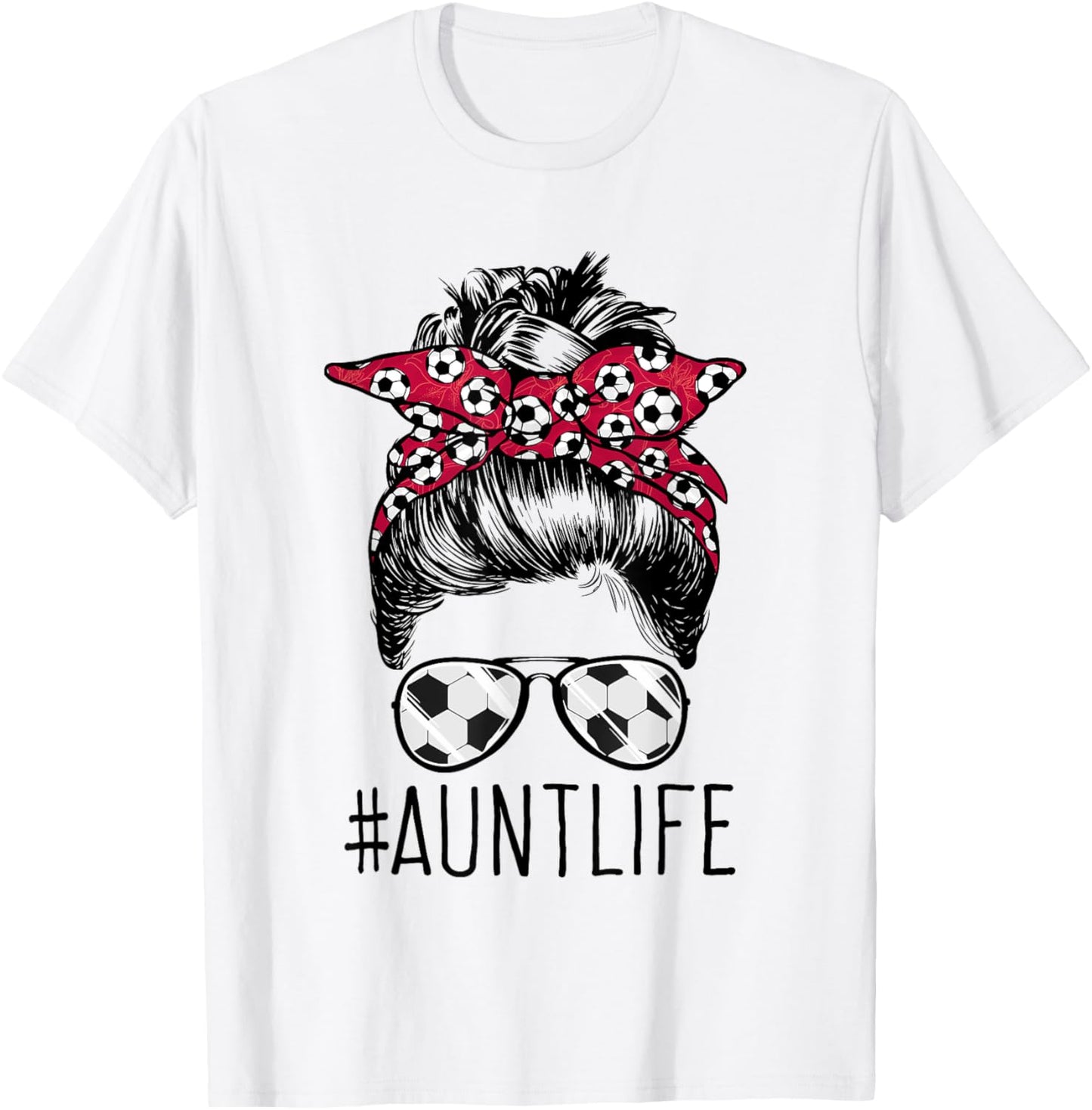 Aunt Life Soccer Auntie Mothers Day Messy Bun Women Funny T-Shirt