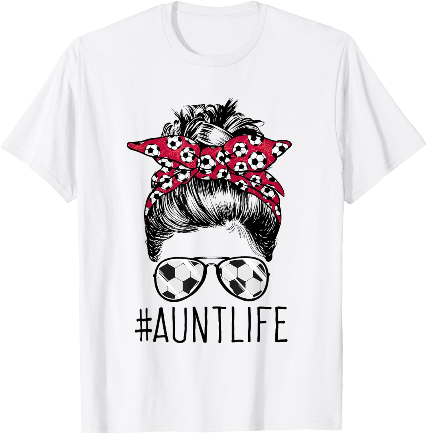 Aunt Life Soccer Auntie Mothers Day Messy Bun Women Funny T-Shirt