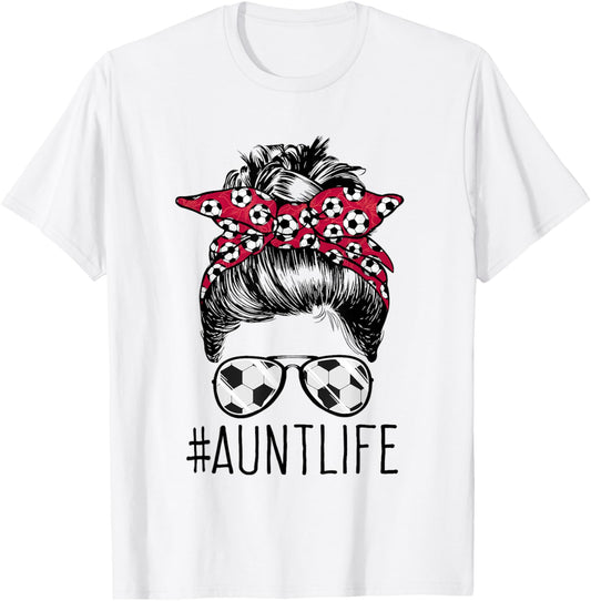 Aunt Life Soccer Auntie Mothers Day Messy Bun Women Funny T-Shirt