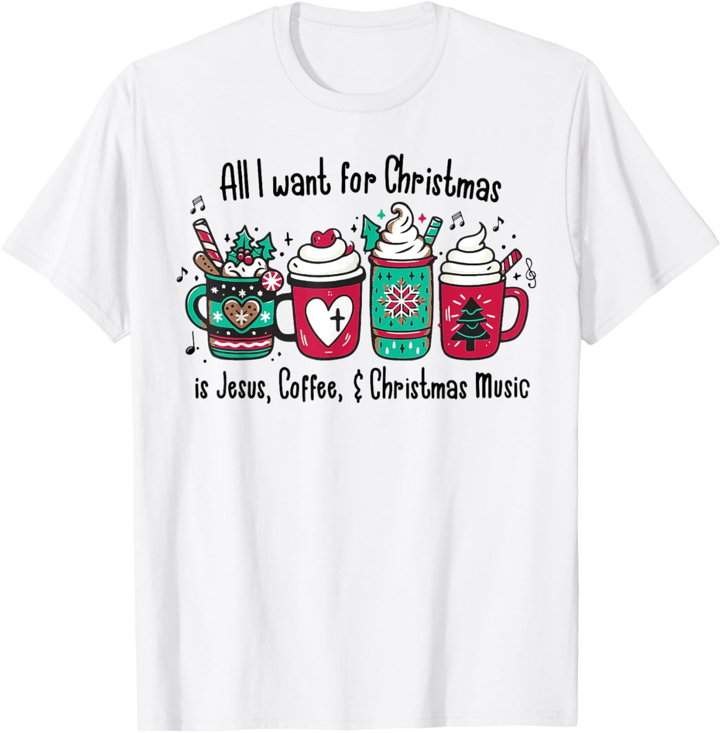 All I Want For Christmas Is Jesus, Coffee &amp; Christmas Music T-Shirt