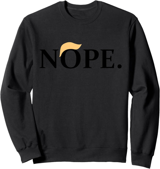 Anti-Trump Nope Shirt Sweatshirt