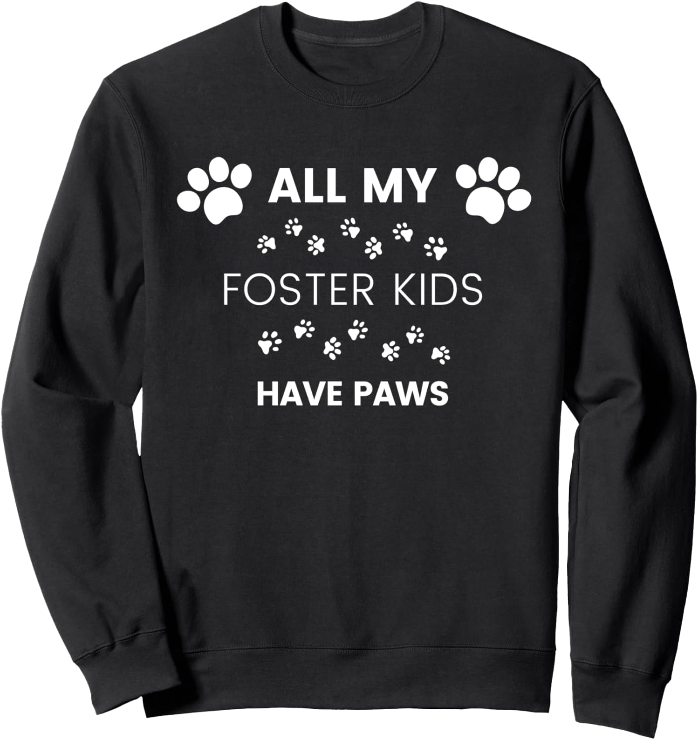 All My Foster Kids Have Paws Mom Dad Dog Cat Foster Sweatshirt