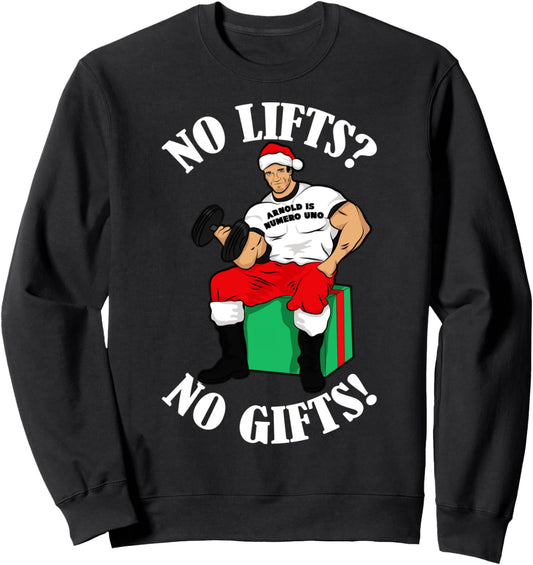 Arnold Numero Uno No lifts no gifts! Christmas Sweatshirt