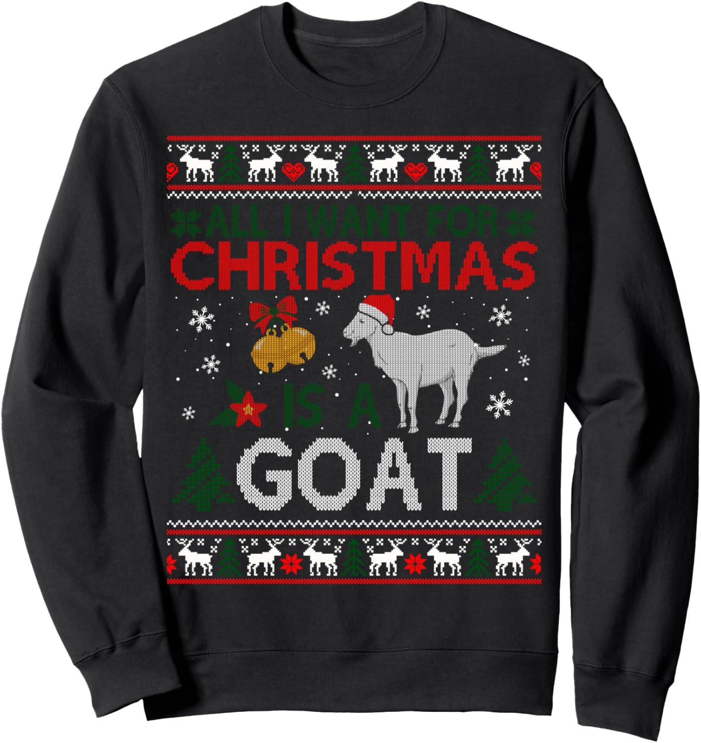 All I Want For Christmas Is A Goat Ugly Xmas Sweater Sweatshirt
