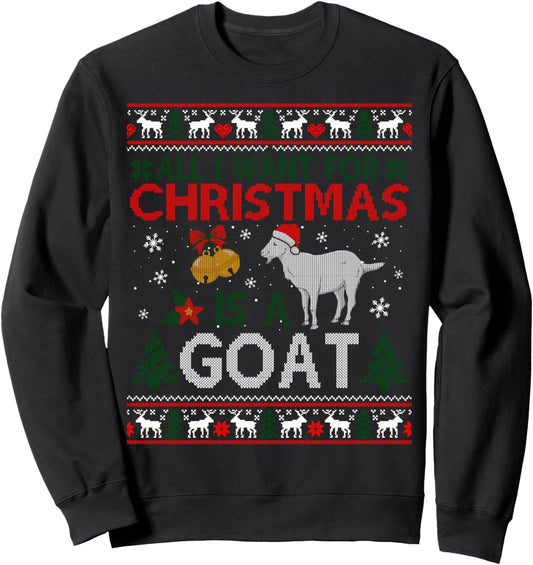 All I Want For Christmas Is A Goat Ugly Xmas Sweater Sweatshirt