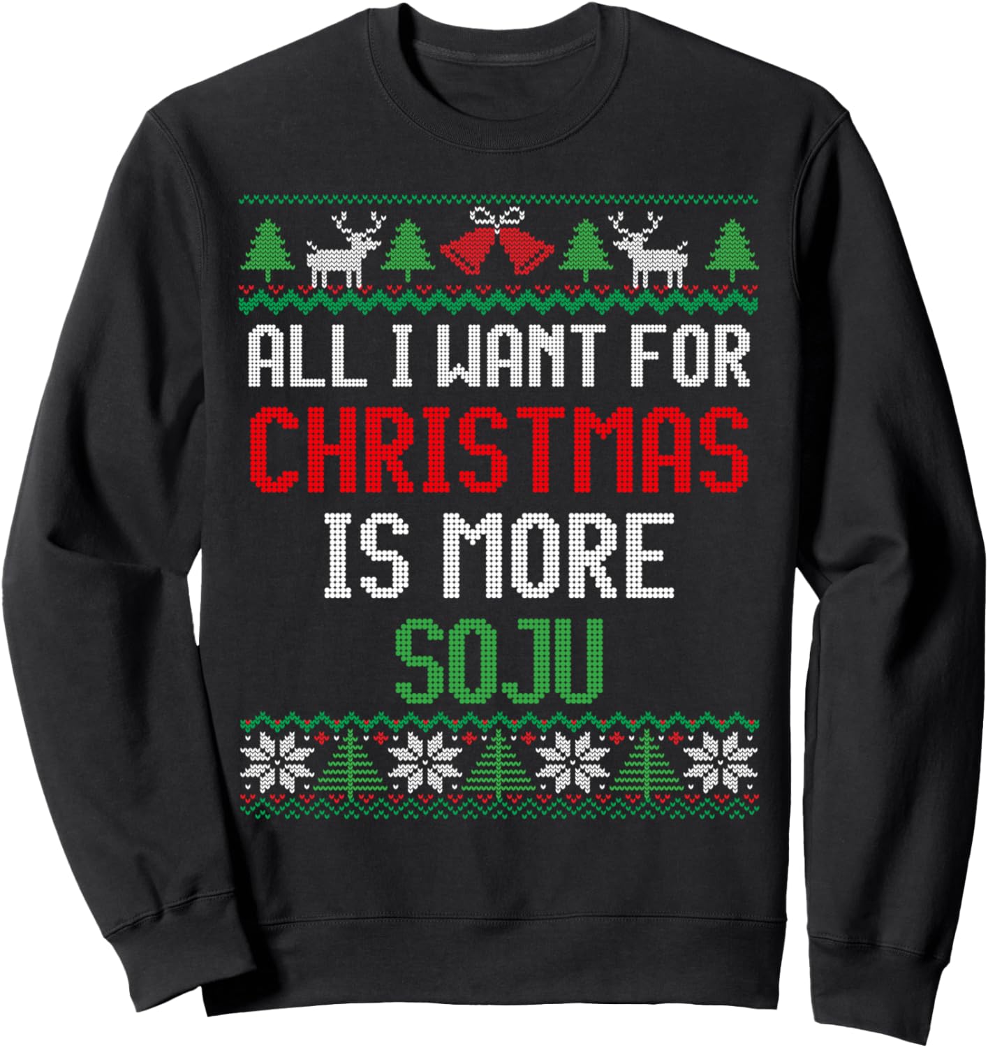 All I Want is More Soju South Korean Alcohol Ugly Christmas Sweatshirt