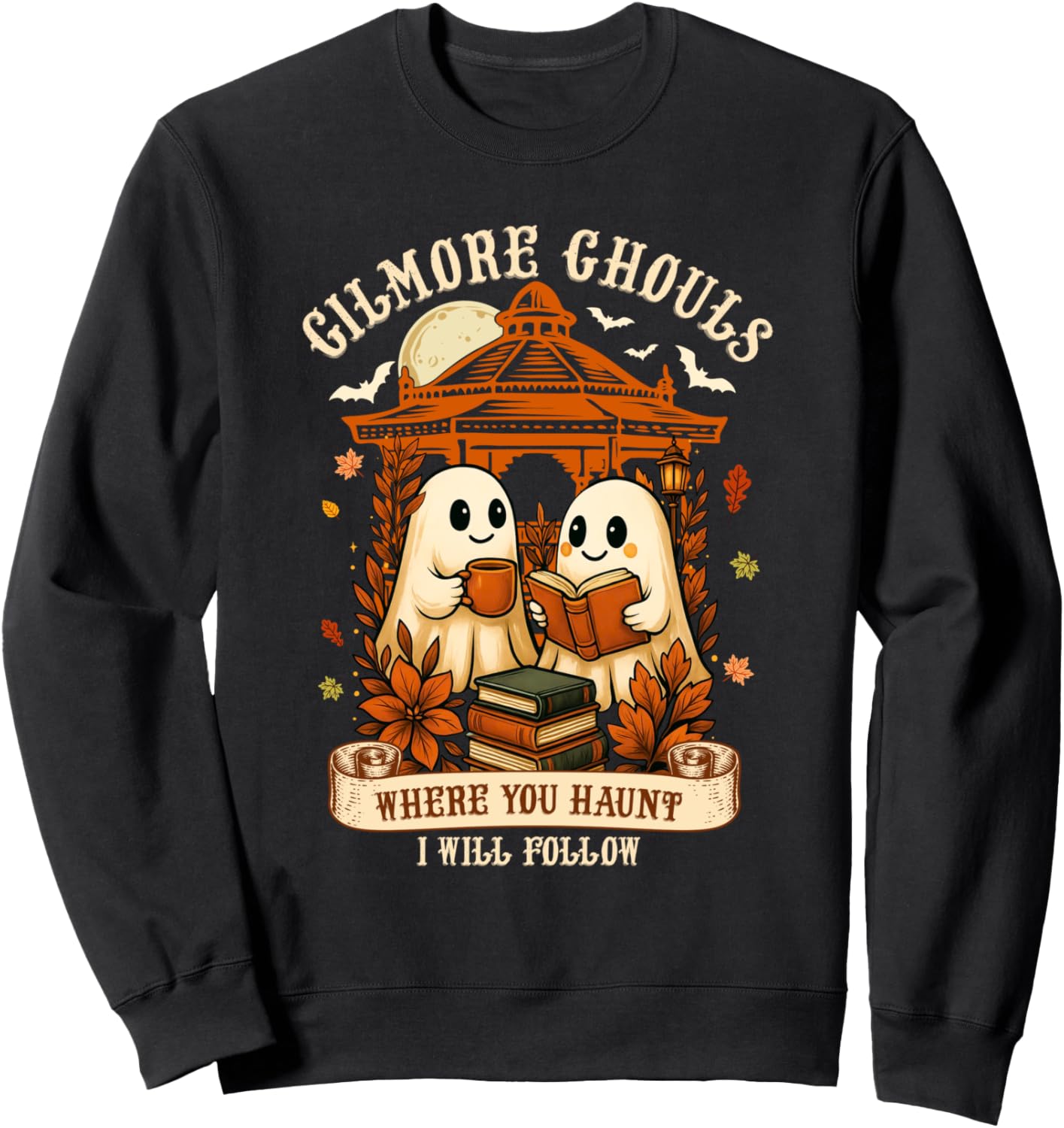 Gilmore Ghouls Where You Haunt, I Will Follow Halloween Boo Sweatshirt