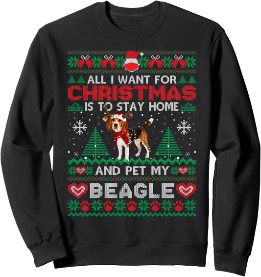 All I Want Is To Stay Home And Pet My Beagle Christmas Funny Sweatshirt
