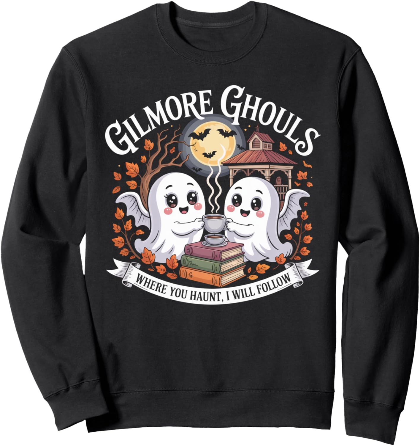 Gilmore Ghouls Where You Haunt, I Will Follow Apparel Sweatshirt