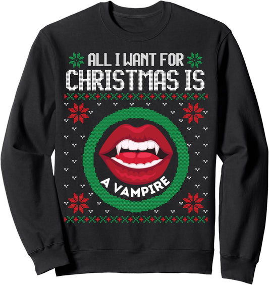 All I Want For Christmas Is A Vampire Fun Men Women Girl Boy Sweatshirt